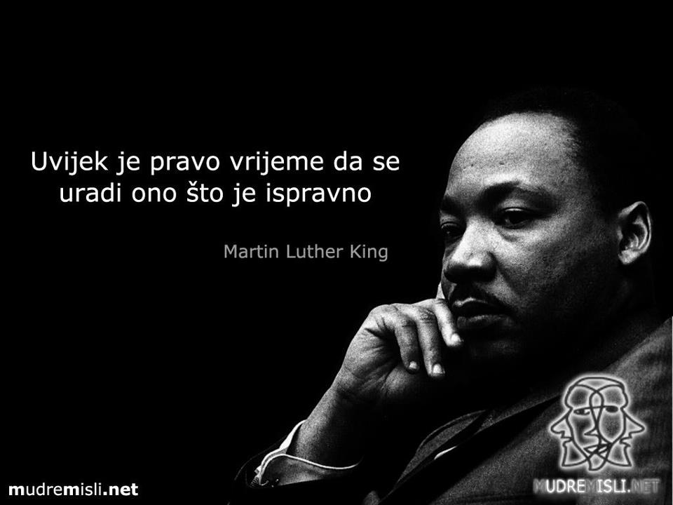 Uvijek je pravo vrijeme da se uradi ono što je ispravno.