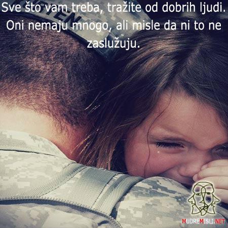 Sve što vam treba, tražite od dobrih ljudi. Oni nemaju mnogo, ali misle da ni to ne zaslužuju.